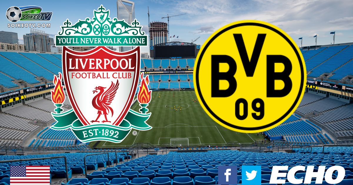 Soi kèo, nhận định Liverpool vs Dortmund 07h00 ngày 20/07/2019